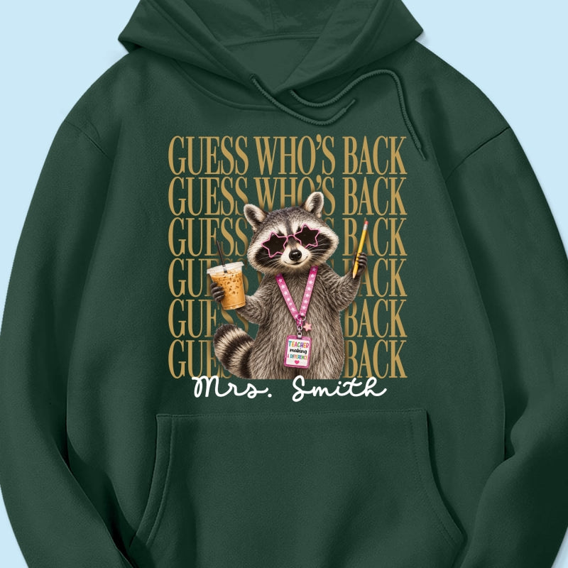 Funny Raccoon Teacher Guess Who's Back - Personalized Shirt - First Day Of School Gift, Graduation Gift, Back To School Gift