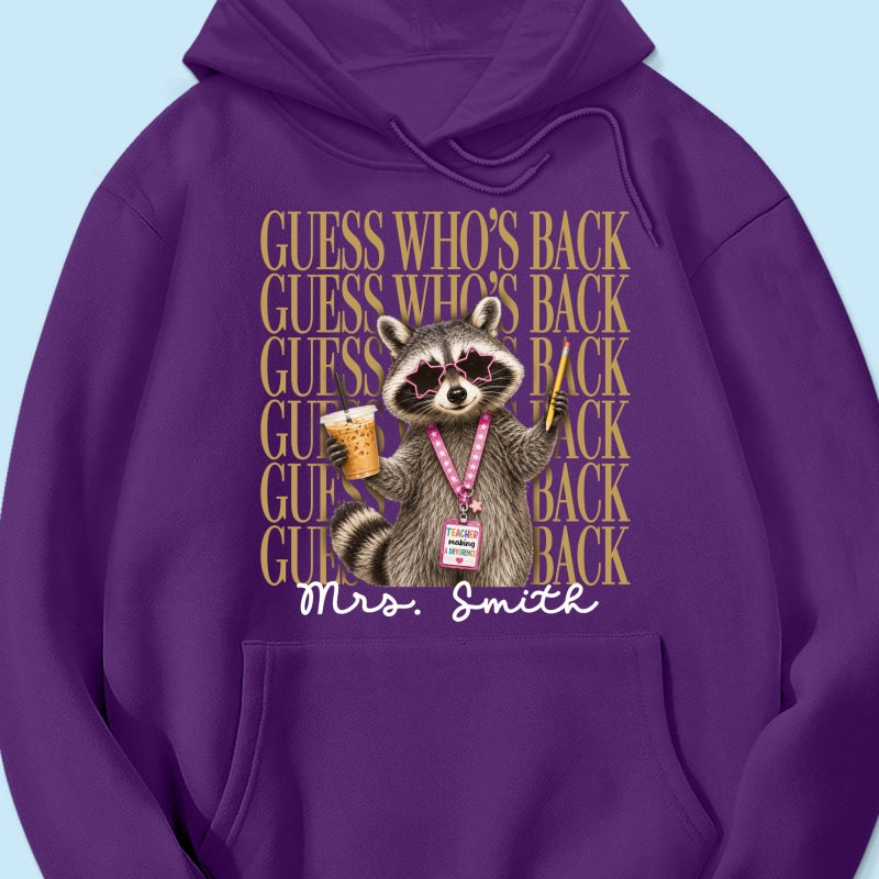 Funny Raccoon Teacher Guess Who's Back - Personalized Shirt - First Day Of School Gift, Graduation Gift, Back To School Gift