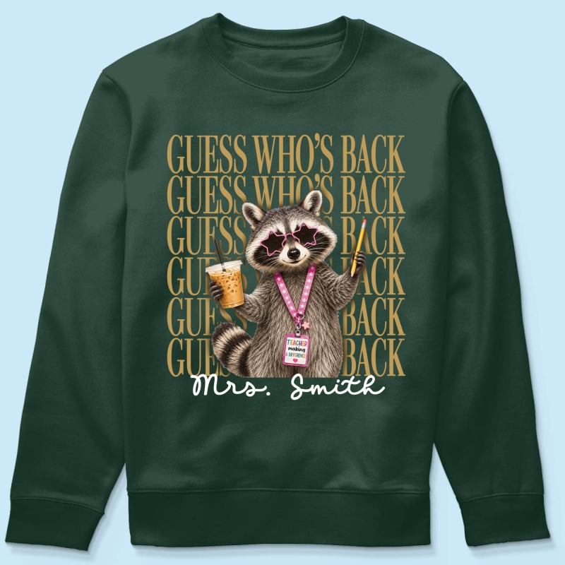 Funny Raccoon Teacher Guess Who's Back - Personalized Shirt - First Day Of School Gift, Graduation Gift, Back To School Gift