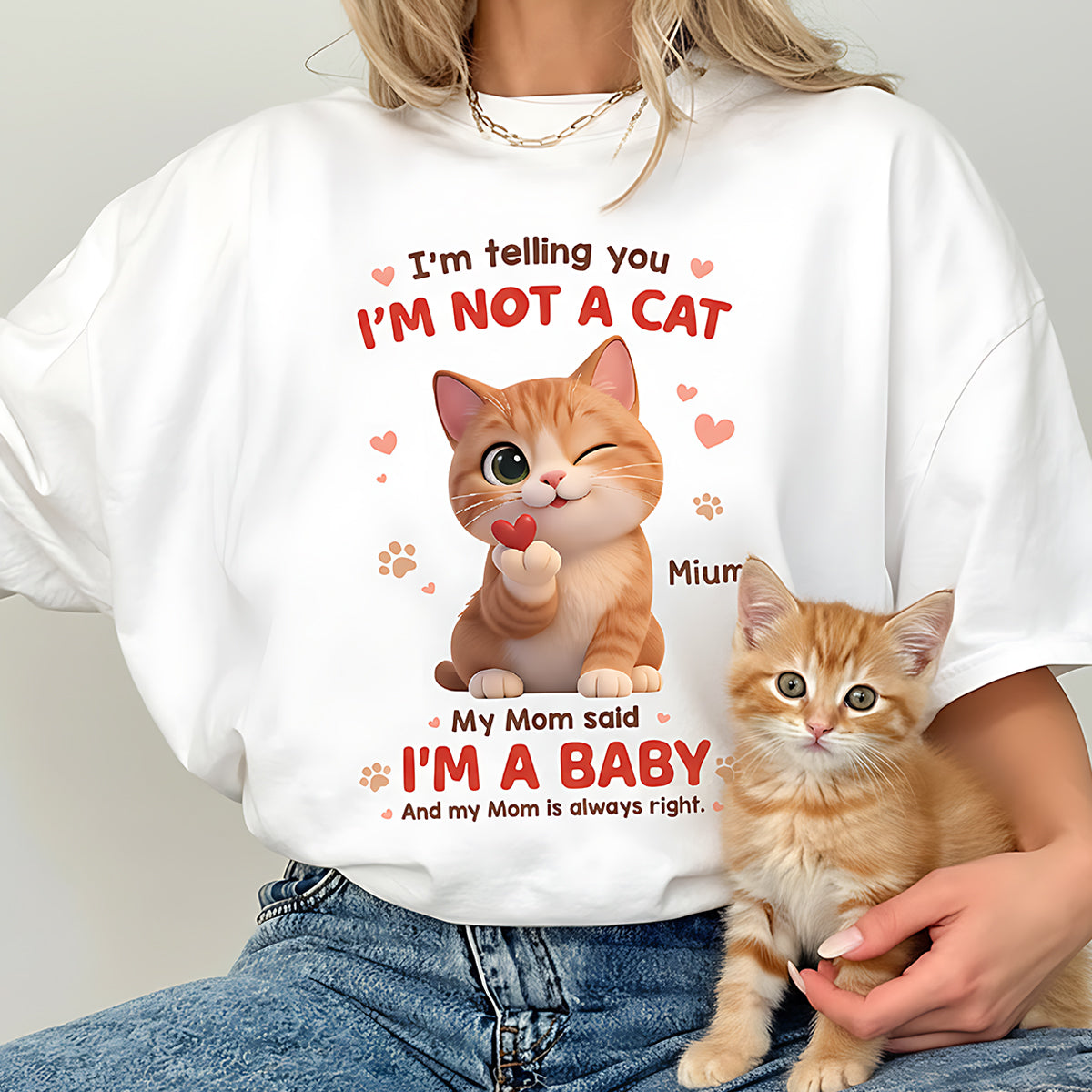 I'm Telling You I'm Not A Cat - Personalized Shirt - Sentimental Gift for Cat Moms