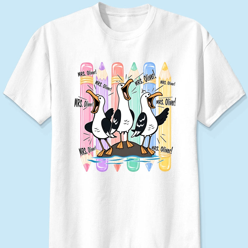 Funny Seagull Teacher - Personalized Shirt - Back to School Shirt for Teachers