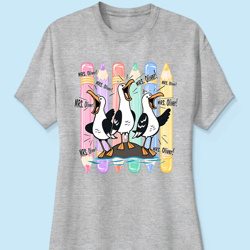 Funny Seagull Teacher - Personalized Shirt - Back to School Shirt for Teachers