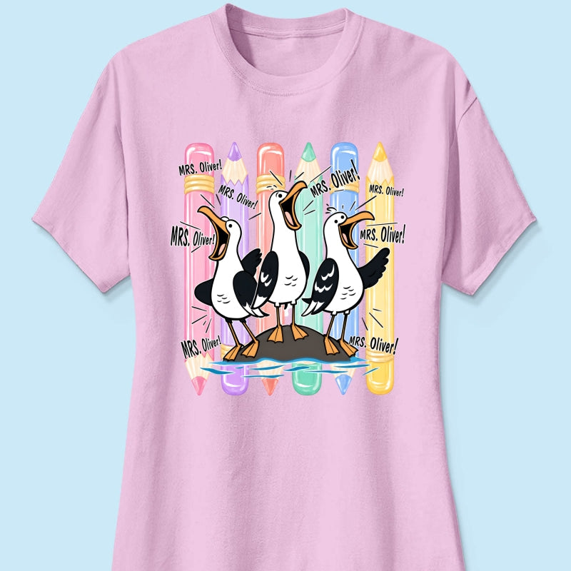 Funny Seagull Teacher - Personalized Shirt - Back to School Shirt for Teachers