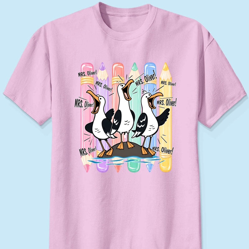 Funny Seagull Teacher - Personalized Shirt - Back to School Shirt for Teachers