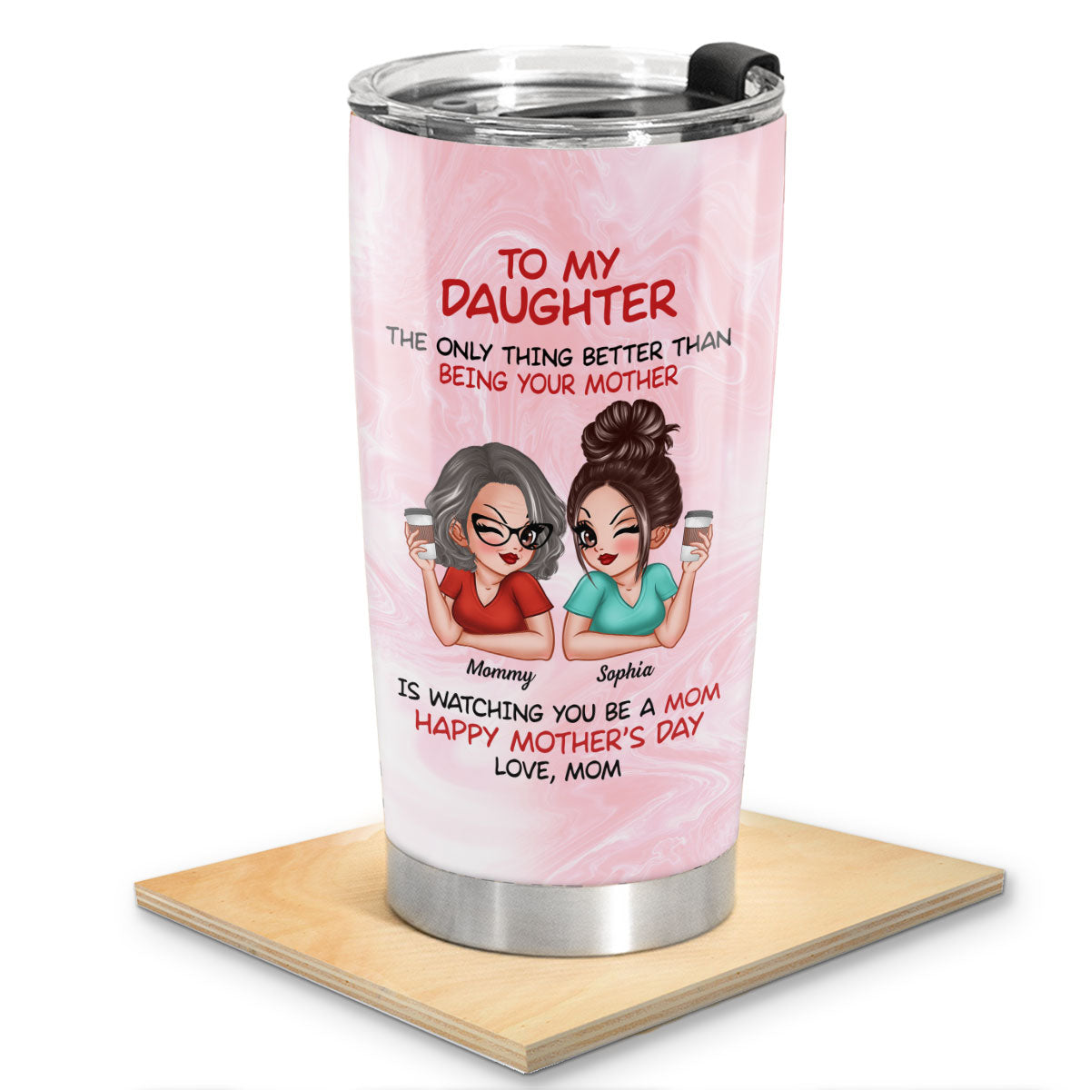 To My Daughter Happy Mother‘s Day - Personalized Tumbler