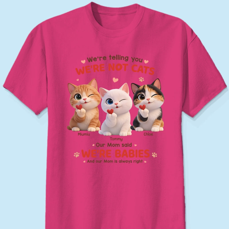I'm Telling You I'm Not A Cat - Personalized Shirt - Sentimental Gift for Cat Moms