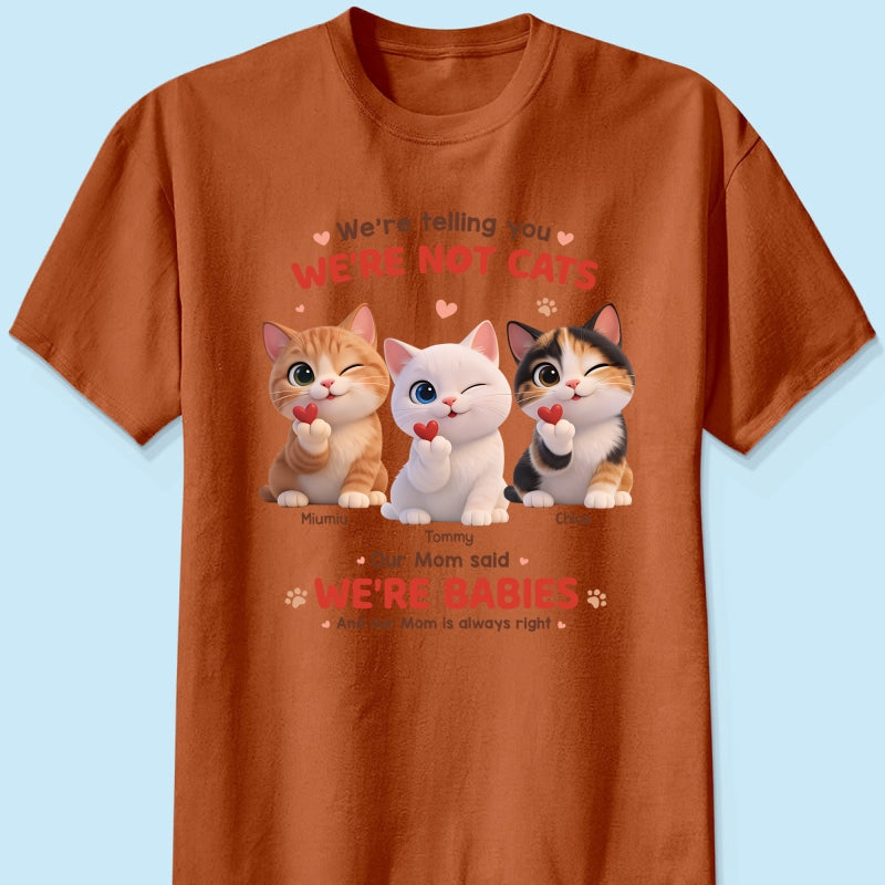 I'm Telling You I'm Not A Cat - Personalized Shirt - Sentimental Gift for Cat Moms