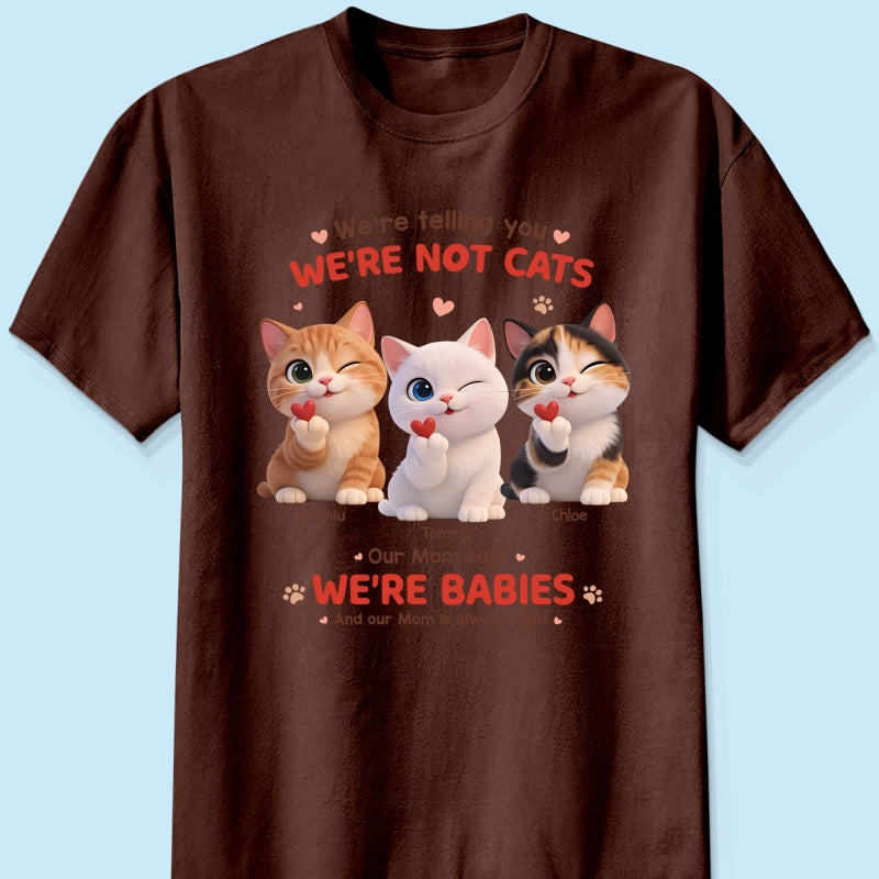 I'm Telling You I'm Not A Cat - Personalized Shirt - Sentimental Gift for Cat Moms