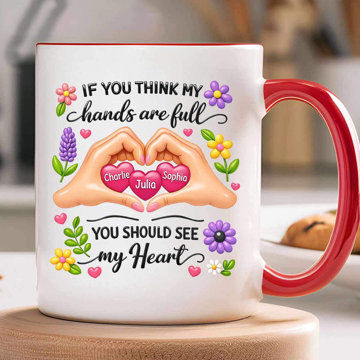 If You Think My Hands Are Full You Should See My Heart - Personalized Mug