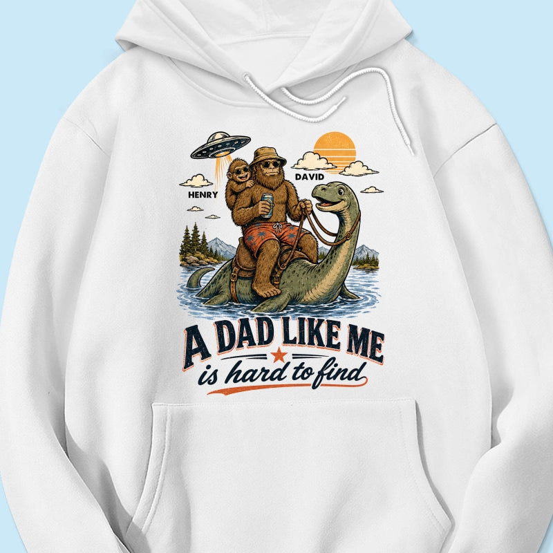 A Dad Like Me is Hard to Find Bigfoot Riding Monster - Personalized Shirt - Father's Day Gift for Dad, Husband