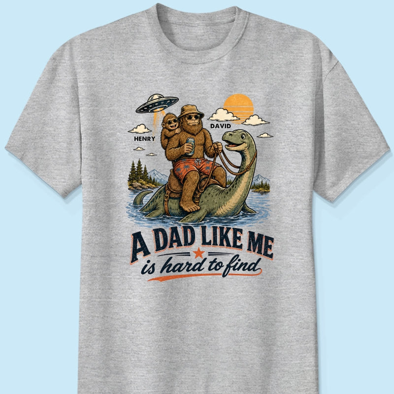 A Dad Like Me is Hard to Find Bigfoot Riding Monster - Personalized Shirt - Father's Day Gift for Dad, Husband