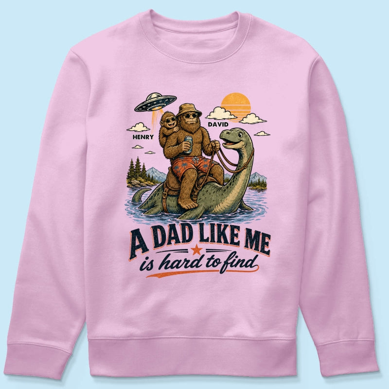 A Dad Like Me is Hard to Find Bigfoot Riding Monster - Personalized Shirt - Father's Day Gift for Dad, Husband