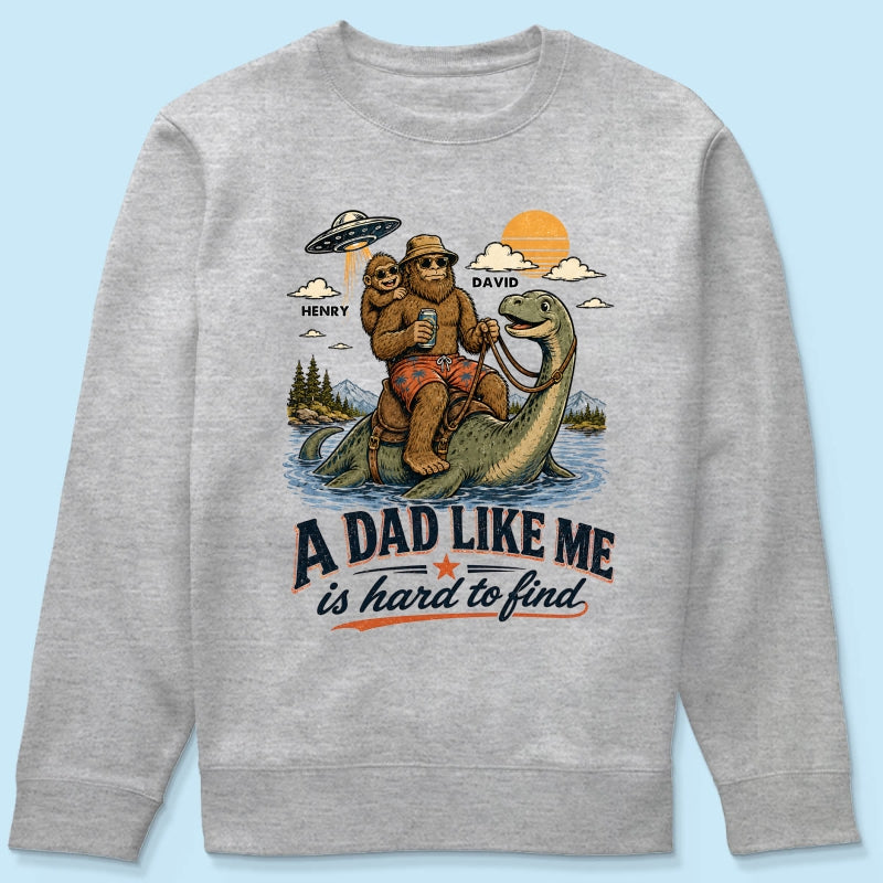 A Dad Like Me is Hard to Find Bigfoot Riding Monster - Personalized Shirt - Father's Day Gift for Dad, Husband