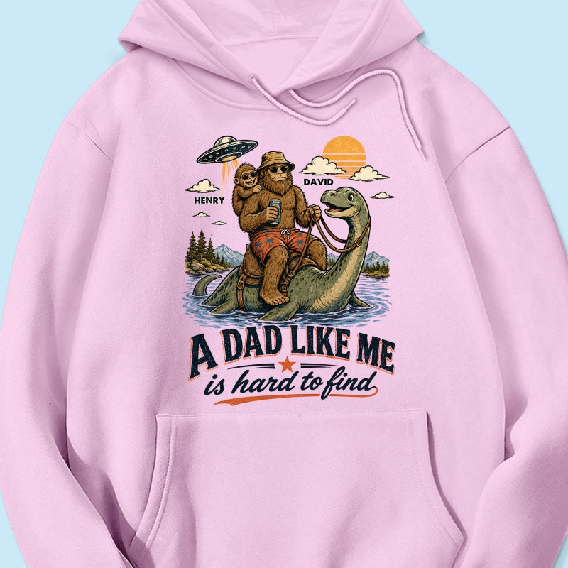 A Dad Like Me is Hard to Find Bigfoot Riding Monster - Personalized Shirt - Father's Day Gift for Dad, Husband