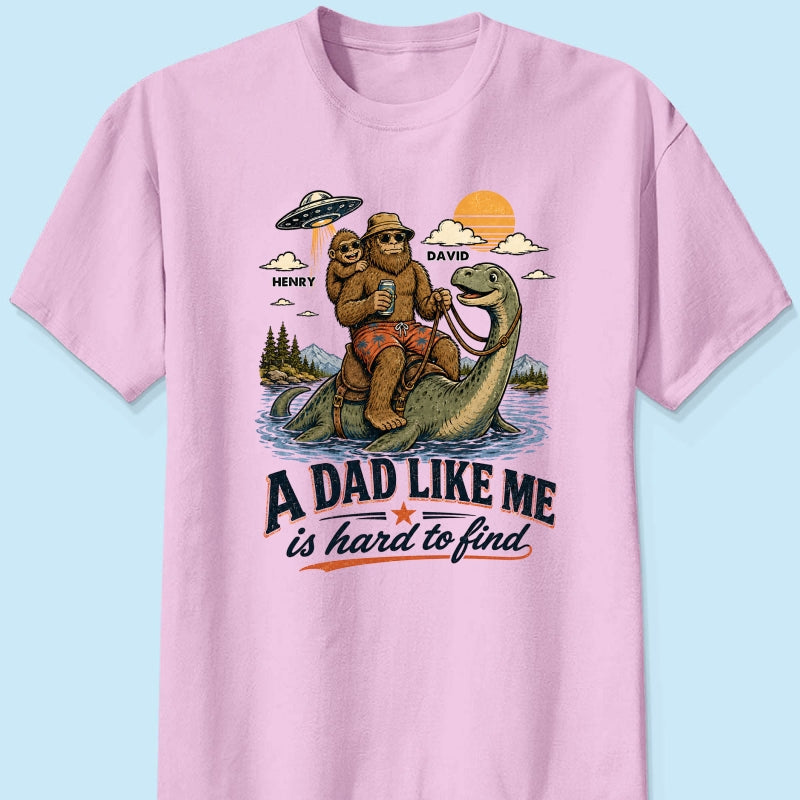 A Dad Like Me is Hard to Find Bigfoot Riding Monster - Personalized Shirt - Father's Day Gift for Dad, Husband