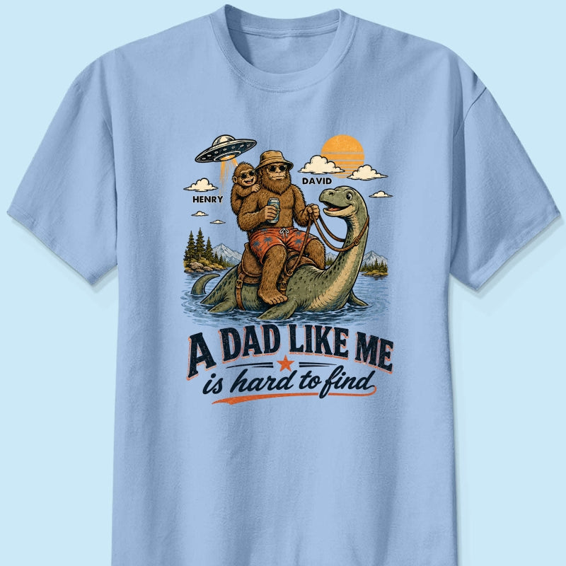A Dad Like Me is Hard to Find Bigfoot Riding Monster - Personalized Shirt - Father's Day Gift for Dad, Husband