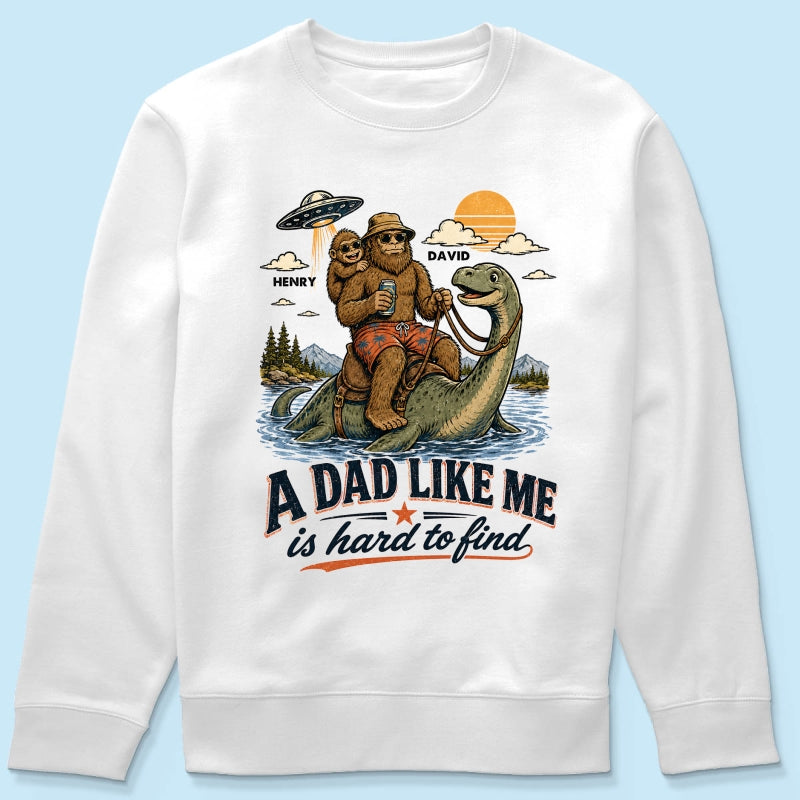 A Dad Like Me is Hard to Find Bigfoot Riding Monster - Personalized Shirt - Father's Day Gift for Dad, Husband