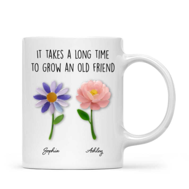 It Takes a Long Time to Grow an Old Friend, Custom Birth Month Flower - Personalized Mug - Christmas Gift for Best Friends