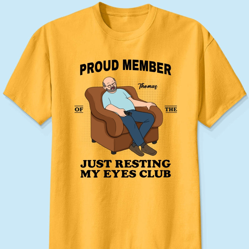 Proud Member Of Just Resting My Eyes Club - Personalized Shirt - Funny Father's Day Gift For Husband, Dad, Grandpa