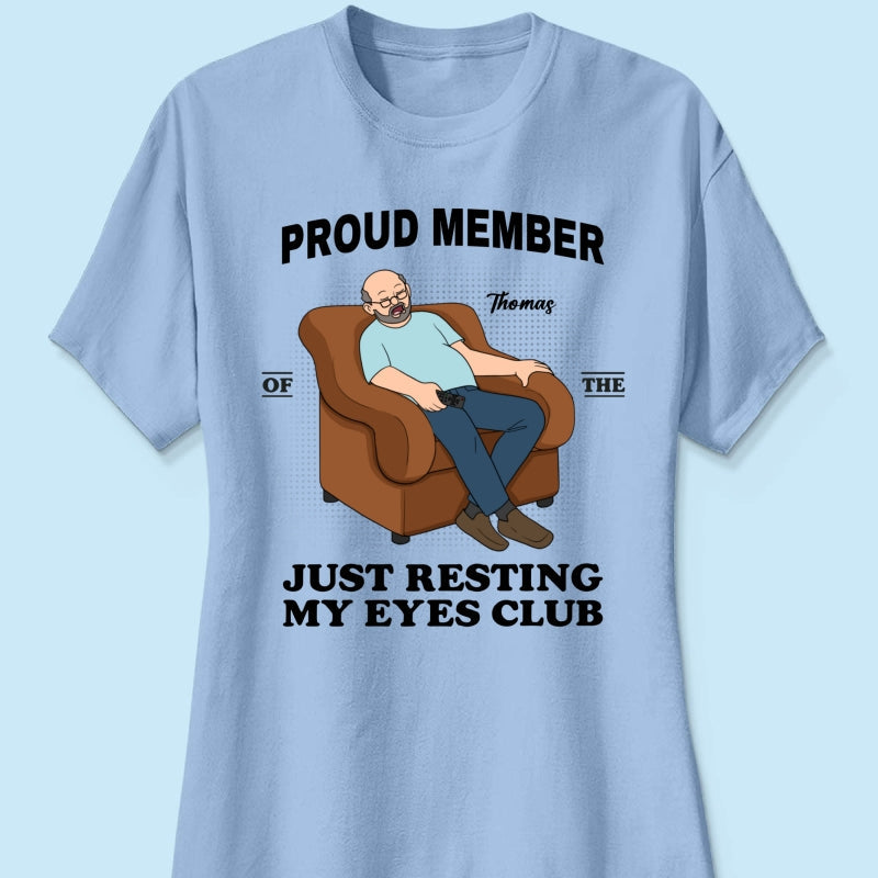 Proud Member Of Just Resting My Eyes Club - Personalized Shirt - Funny Father's Day Gift For Husband, Dad, Grandpa