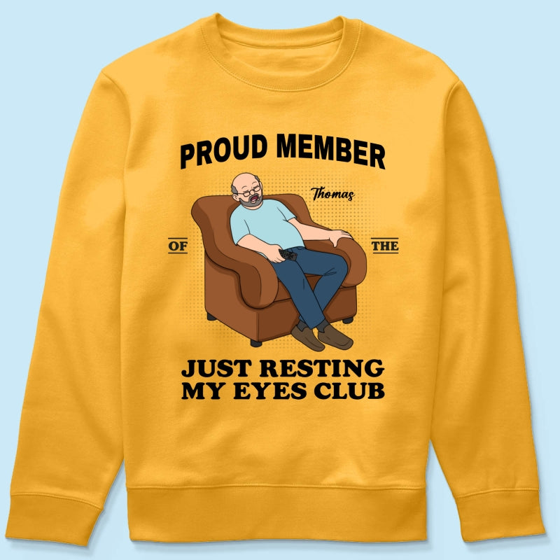 Proud Member Of Just Resting My Eyes Club - Personalized Shirt - Funny Father's Day Gift For Husband, Dad, Grandpa