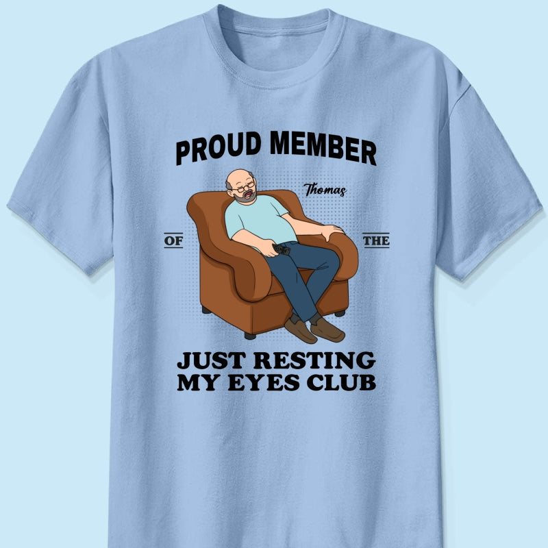 Proud Member Of Just Resting My Eyes Club - Personalized Shirt - Funny Father's Day Gift For Husband, Dad, Grandpa