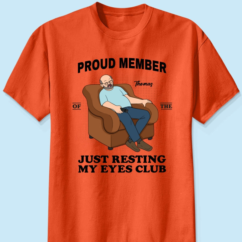 Proud Member Of Just Resting My Eyes Club - Personalized Shirt - Funny Father's Day Gift For Husband, Dad, Grandpa