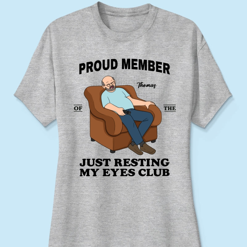 Proud Member Of Just Resting My Eyes Club - Personalized Shirt - Funny Father's Day Gift For Husband, Dad, Grandpa