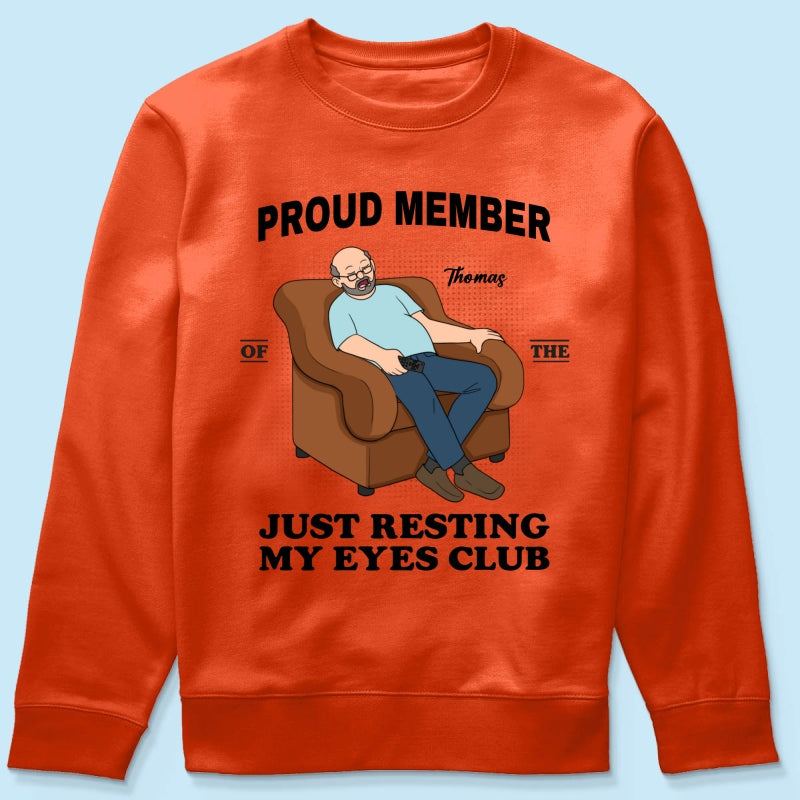 Proud Member Of Just Resting My Eyes Club - Personalized Shirt - Funny Father's Day Gift For Husband, Dad, Grandpa