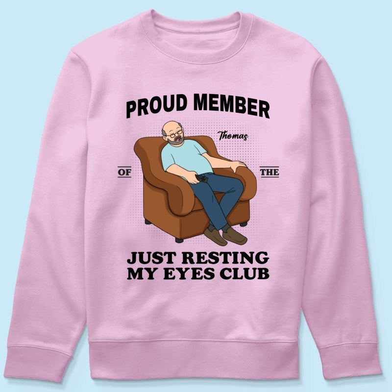 Proud Member Of Just Resting My Eyes Club - Personalized Shirt - Funny Father's Day Gift For Husband, Dad, Grandpa