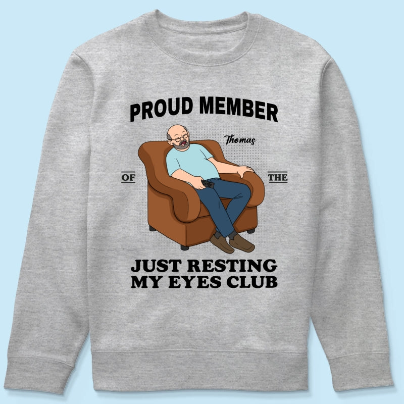 Proud Member Of Just Resting My Eyes Club - Personalized Shirt - Funny Father's Day Gift For Husband, Dad, Grandpa