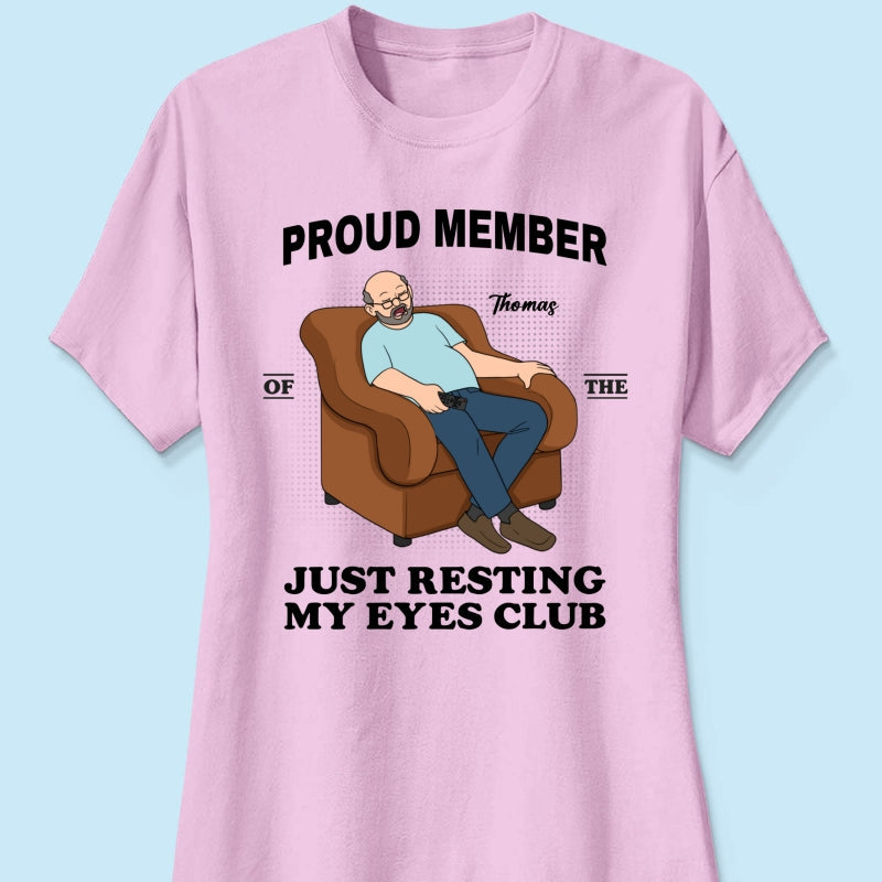 Proud Member Of Just Resting My Eyes Club - Personalized Shirt - Funny Father's Day Gift For Husband, Dad, Grandpa