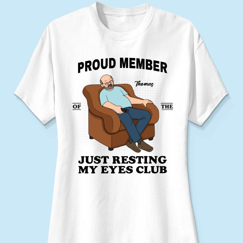 Proud Member Of Just Resting My Eyes Club - Personalized Shirt - Funny Father's Day Gift For Husband, Dad, Grandpa