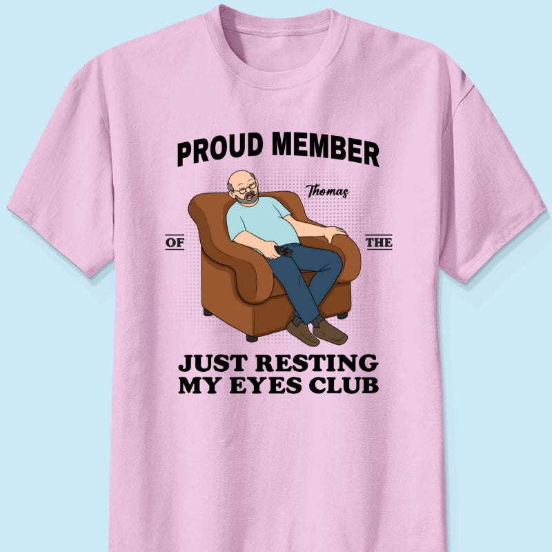 Proud Member Of Just Resting My Eyes Club - Personalized Shirt - Funny Father's Day Gift For Husband, Dad, Grandpa