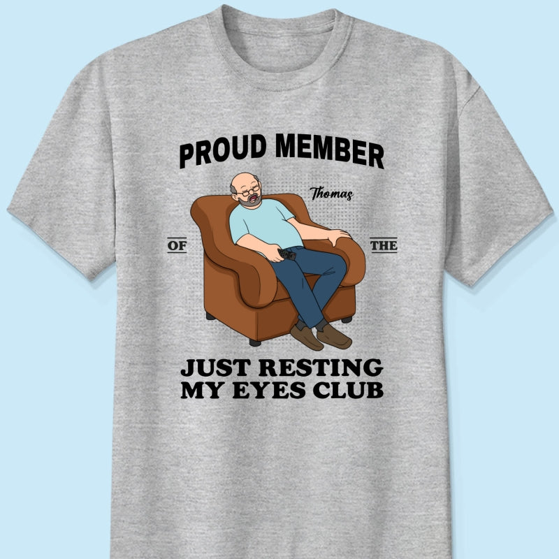 Proud Member Of Just Resting My Eyes Club - Personalized Shirt - Funny Father's Day Gift For Husband, Dad, Grandpa