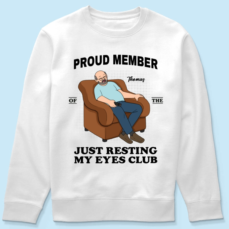 Proud Member Of Just Resting My Eyes Club - Personalized Shirt - Funny Father's Day Gift For Husband, Dad, Grandpa
