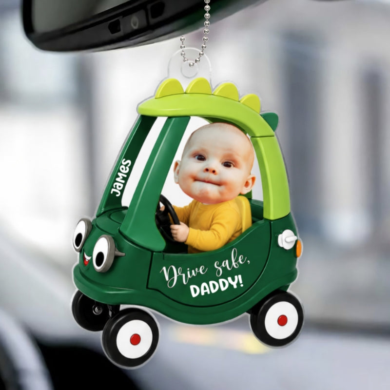 Drive Safe Daddy Baby Custom Photo in Toy Car - Personalized Acrylic Car Ornament - Father's Day Gift For Dad, Husband