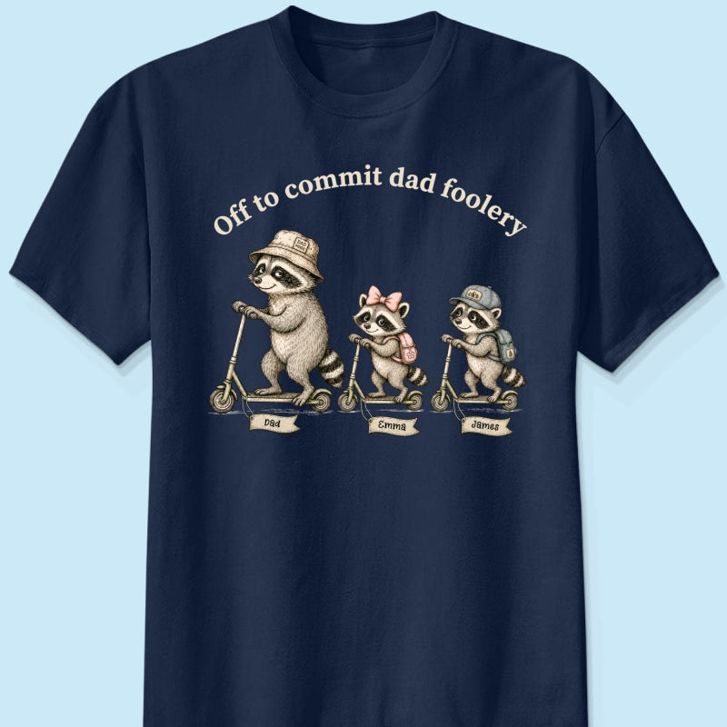 Off To Commit Dad Foolery Funny Raccoon Dad & Kids - Personalized Shirt - Funny Father's Day Shirt For Husband