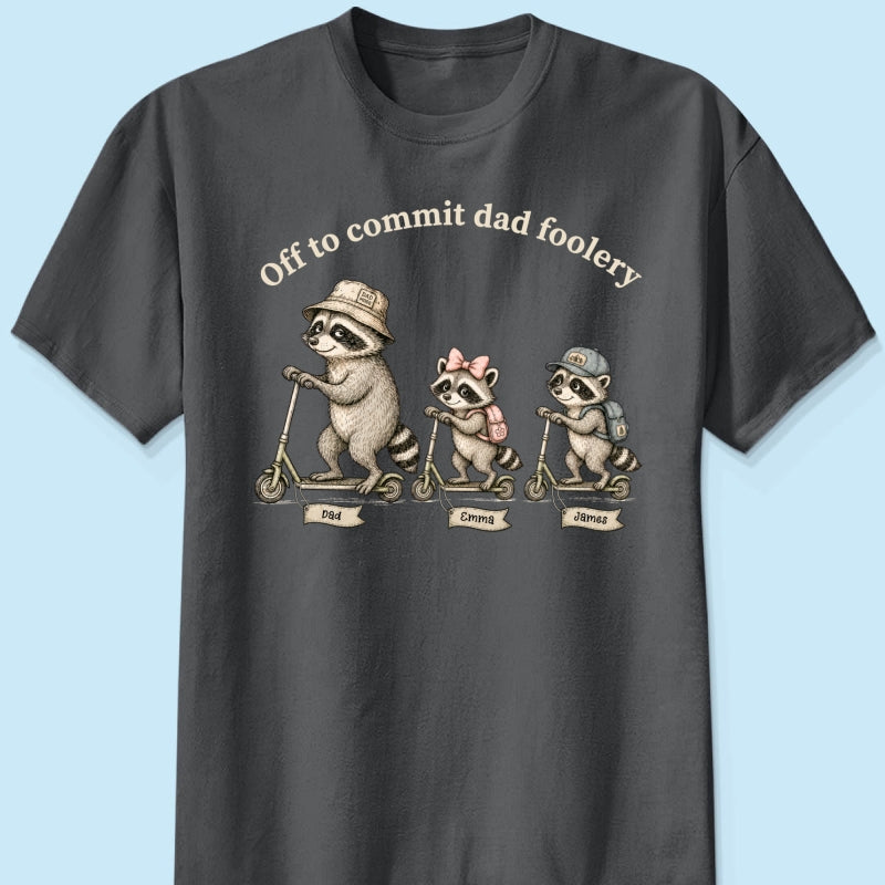 Off To Commit Dad Foolery Funny Raccoon Dad & Kids - Personalized Shirt - Funny Father's Day Shirt For Husband