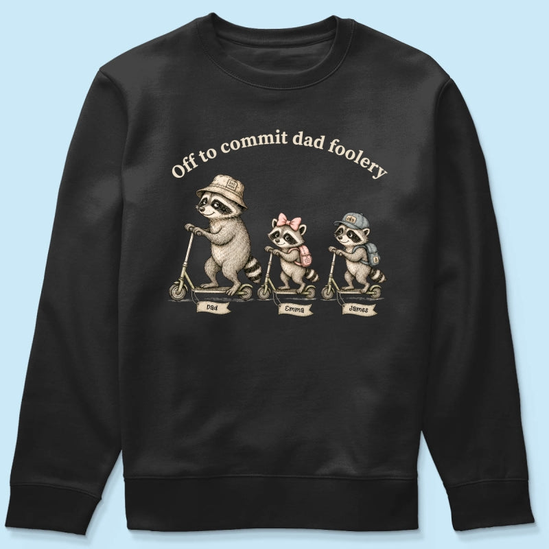 Off To Commit Dad Foolery Funny Raccoon Dad & Kids - Personalized Shirt - Funny Father's Day Shirt For Husband