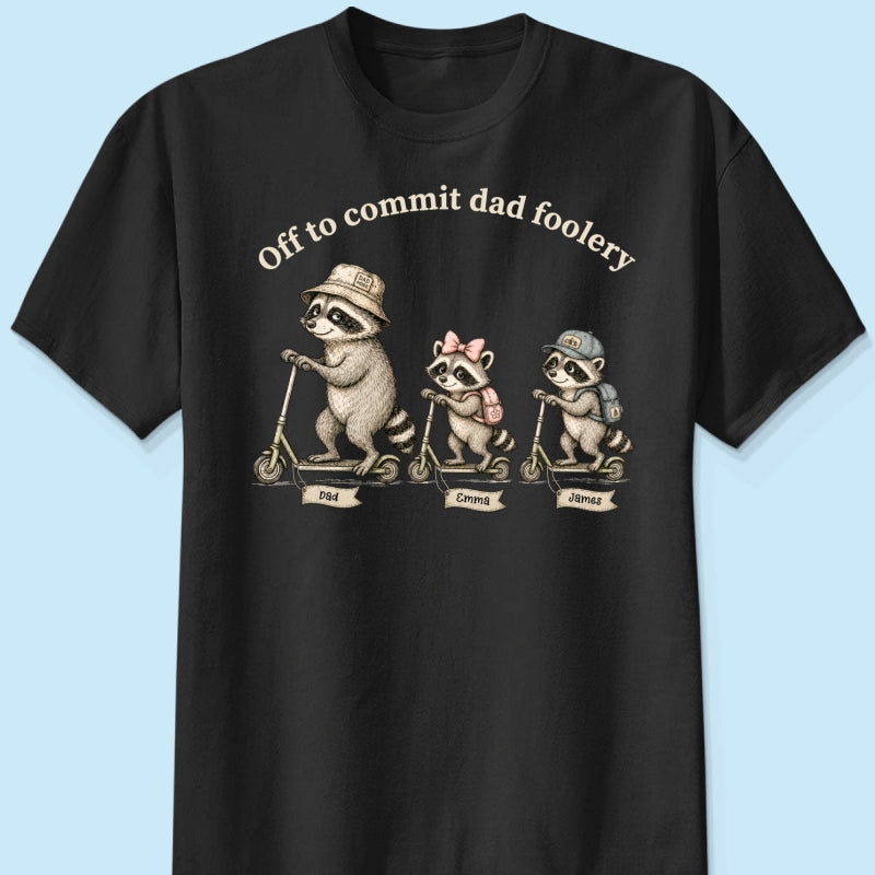 Off To Commit Dad Foolery Funny Raccoon Dad & Kids - Personalized Shirt - Funny Father's Day Shirt For Husband