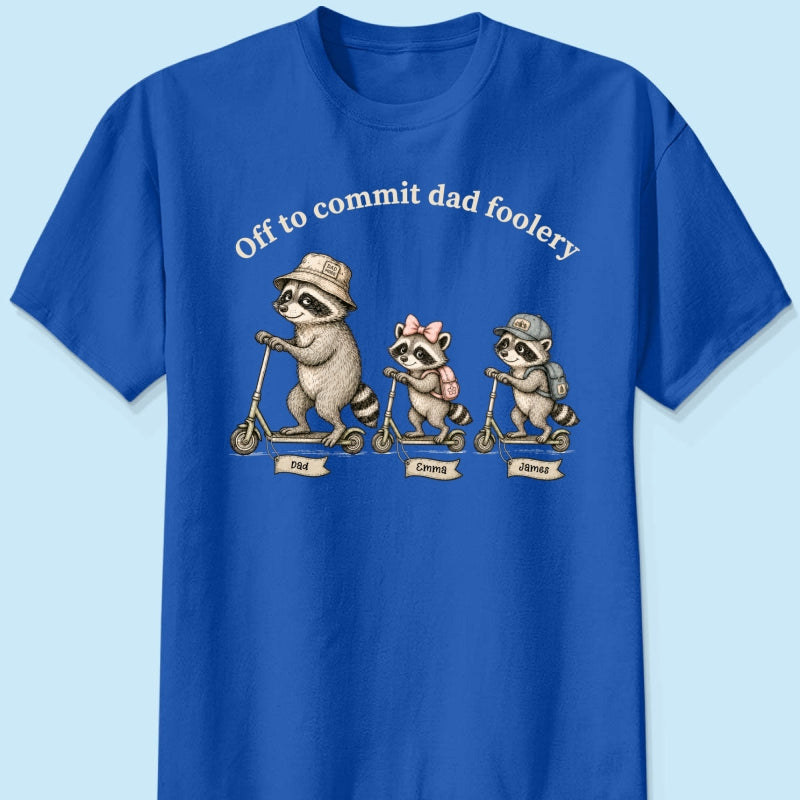 Off To Commit Dad Foolery Funny Raccoon Dad & Kids - Personalized Shirt - Funny Father's Day Shirt For Husband