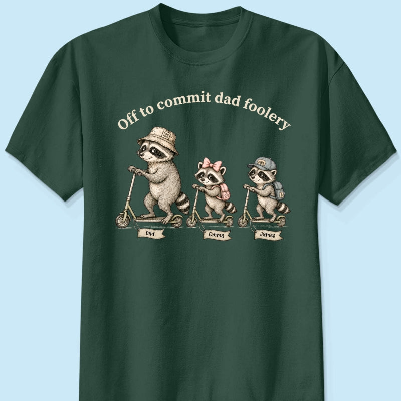 Off To Commit Dad Foolery Funny Raccoon Dad & Kids - Personalized Shirt - Funny Father's Day Shirt For Husband