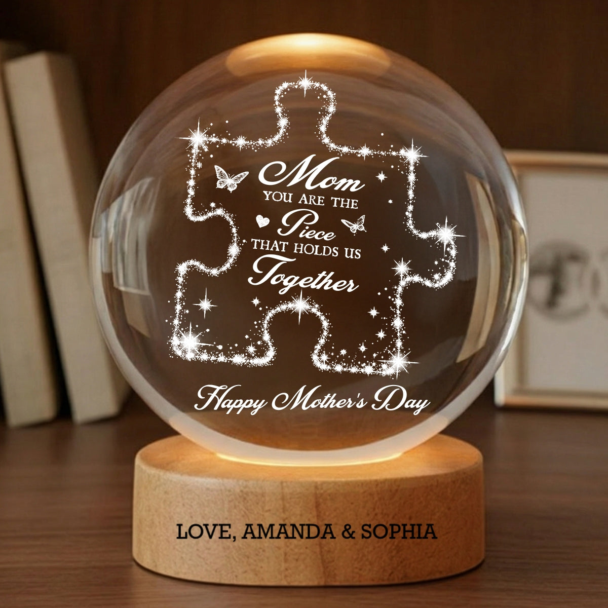 Mom You Are The Piece Holds Us Together - Personalized Crystal Ball LED Night Light - Mother's Day Gift For Mom, Wife