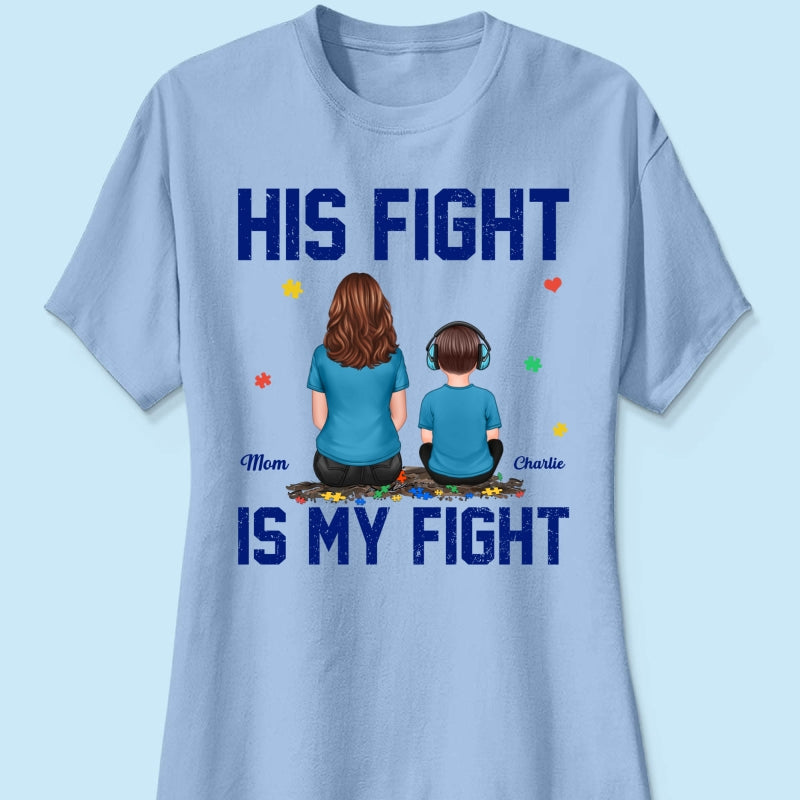 His Fight Is My Fight Autism Parent & Kid - Personalized Shirt - Autism Awareness Shirt
