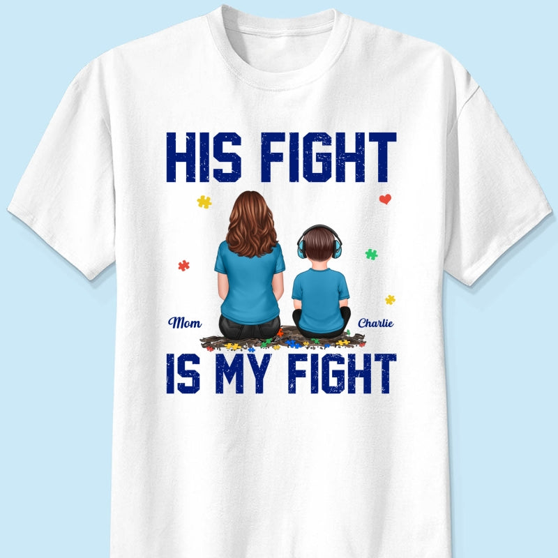 His Fight Is My Fight Autism Parent & Kid - Personalized Shirt - Autism Awareness Shirt