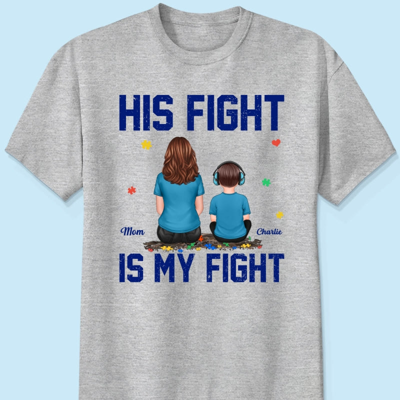 His Fight Is My Fight Autism Parent & Kid - Personalized Shirt - Autism Awareness Shirt