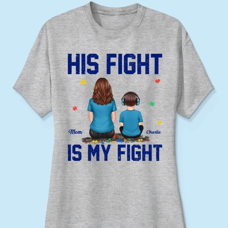 His Fight Is My Fight Autism Parent & Kid - Personalized Shirt - Autism Awareness Shirt