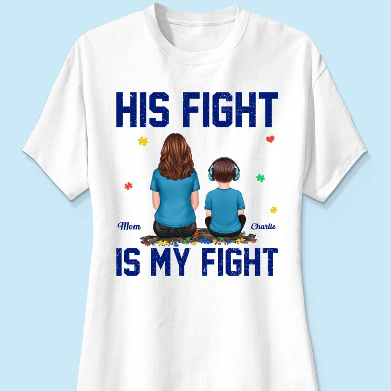 His Fight Is My Fight Autism Parent & Kid - Personalized Shirt - Autism Awareness Shirt
