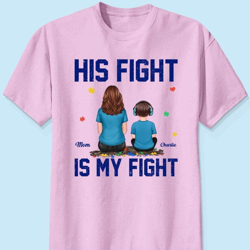 His Fight Is My Fight Autism Parent & Kid - Personalized Shirt - Autism Awareness Shirt